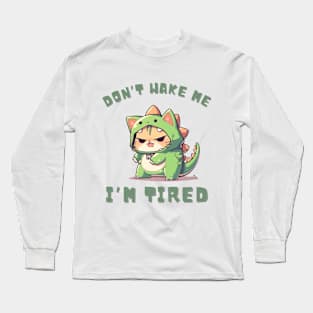 Cute Cat in Dino Pajamas - "Don't Wake Me, I'm Tired" Long Sleeve T-Shirt